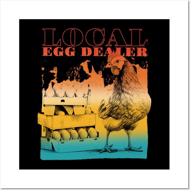 Local Egg Dealer Funny Chicken Wall Art by jackan bilbo